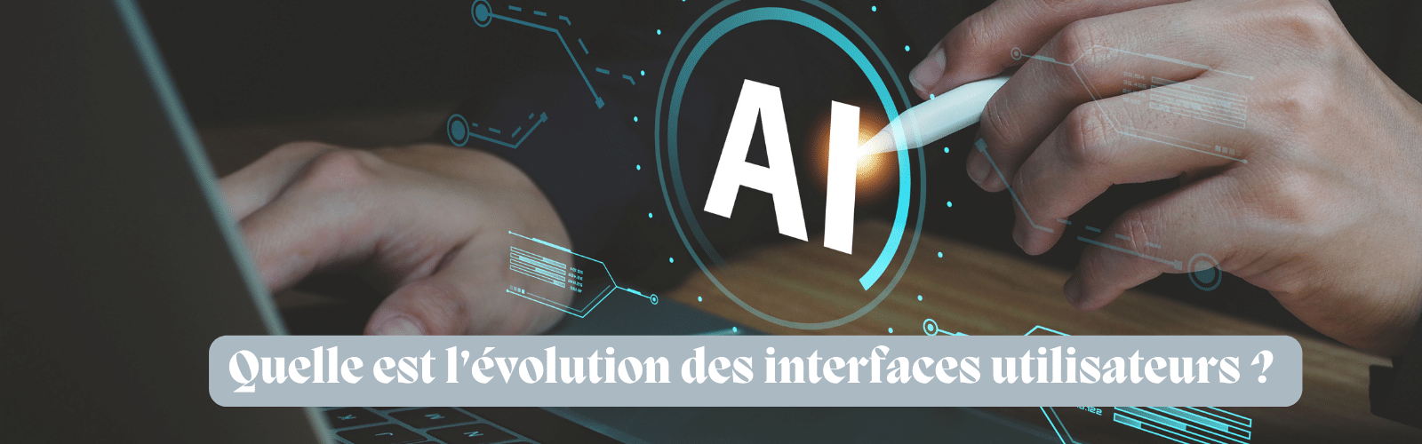 Quelle est l’évolution des interfaces utilisateurs ?