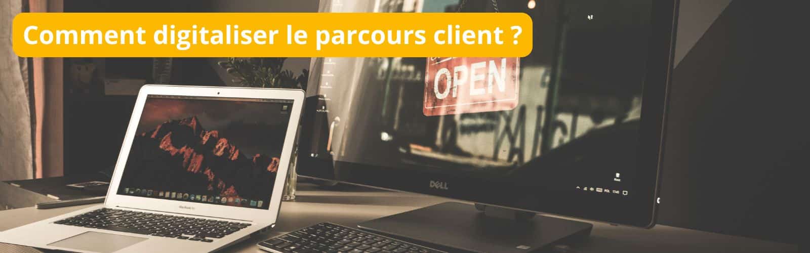 Comment digitaliser le parcours client ?