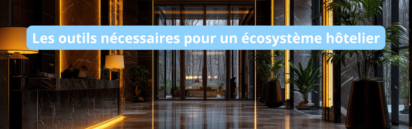 Les outils nécessaires pour un écosystème hôtelier blank