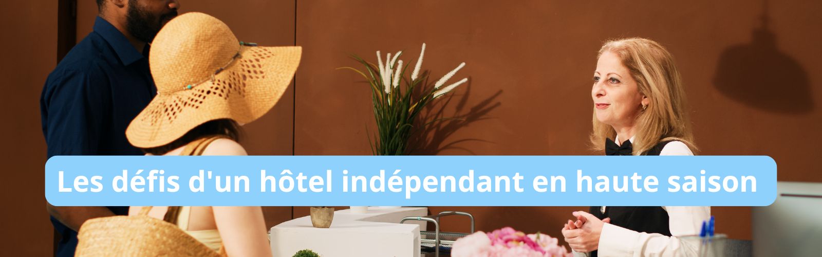 défis d'un hôtel indépendant en haute saison blank